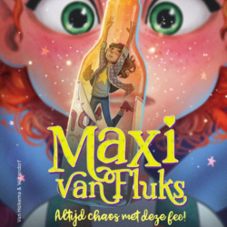 Maxi van Fluks - Altijd chaos met deze fee!